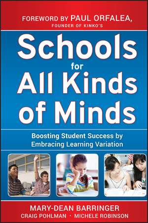 Schools for All Kinds of Minds – Boosting Student Success by Embracing Learning Variation de MD Barringer