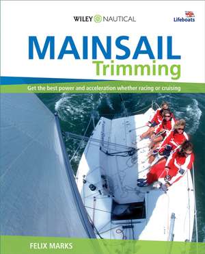 Mainsail Trimming – Get the best power & acceleration whether racing or cruising de Felix Marks