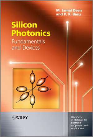 Silicon Photonics – Fundamentals and Devices de M Deen