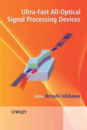 Ultrafast All-Optical Signal Processing Devices de Hiroshi Ishikawa