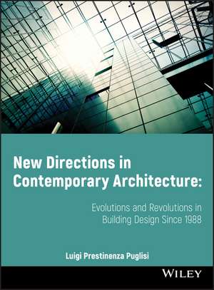 New Directions in Contemporary Architecture – Evolutions and Revolutions in Building Design Since 1988 de LP Puglisi