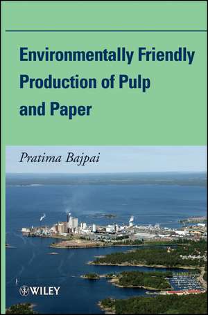 Environmentally Friendly Production of Pulp and Paper de P. Bajpai