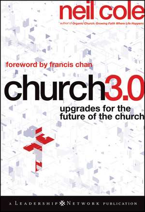 Church 3.0: Upgrades for the Future of the Church de Neil Cole