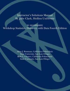 Workshop Statistics: Discovery with Data Instructor′s Solutions Manual to accompany Workshop Statistics de Allan J. Rossman