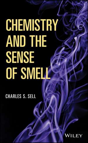 Chemistry and the Sense of Smell de CS Sell