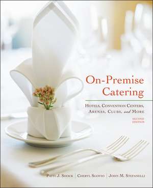 On–Premise Catering – Hotels, Convention Centers, Arenas, Clubs, and More 2e de PJ Shock