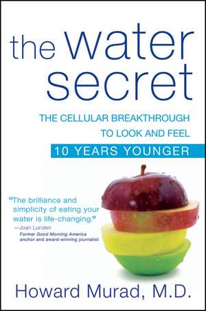 The Water Secret: The Cellular Breakthrough to Look and Feel 10 Years Younger de Howard Murad