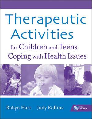 Therapeutic Activities for Children and Teens Coping with Health Issues +CD de R. Hart