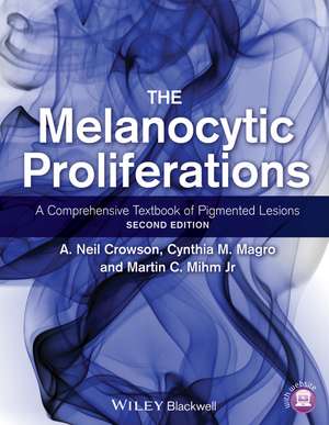 The Melanocytic Proliferations – A Comprehensive Textbook of Pigmented Lesions de AN Crowson