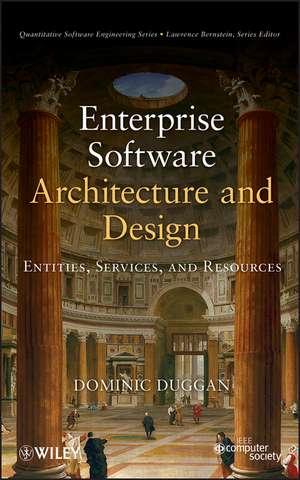 Enterprise Software Architecture and Design – Entities, Services, and Resources de D Duggan