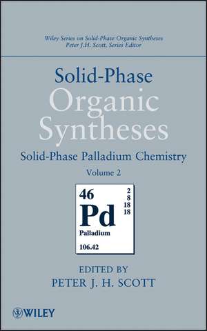 Solid-Phase Organic Syntheses, Volume 2 de Peter J H Scott
