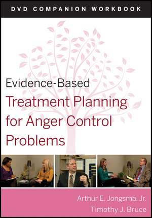 Evidence–Based Treatment Planning for Anger Control Problems DVD Companion Workbook de AE Jongsma