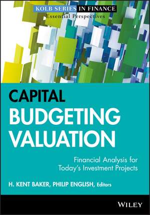 Capital Budgeting Valuation – Financial Analysis for Today′s Investment Projects de H Baker