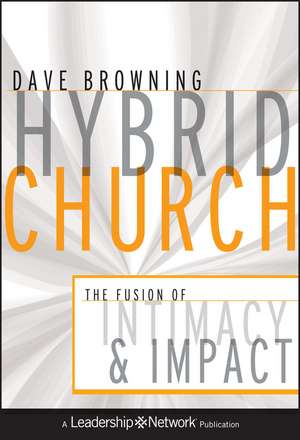 Hybrid Church: The Fusion of Intimacy and Impact de Dave Browning