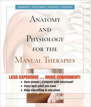 Anatomy and Physiology for the Manual Therapies de Andrew Kuntzman