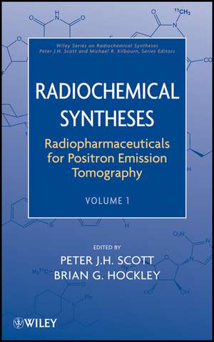 Radiochemical Syntheses V1 Radiopharmaceuticals for Positron Emission Tomography de PJ Scott