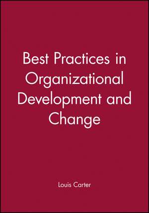 Best Practices in Organizational Development and Change de L Carter