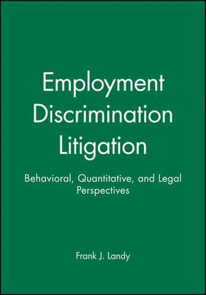 Employment Discrimination Litigation – Behavioral, Quantitative, and Legal Perspectives de Landy