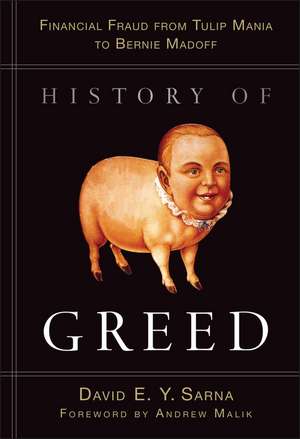 History of Greed – Financial Fraud from Tulip Mania to Bernie Madoff de DEY Sarna