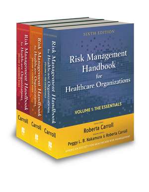 Risk Management Handbook for Health Care Organizations 3 V Set 6e de R. Carroll