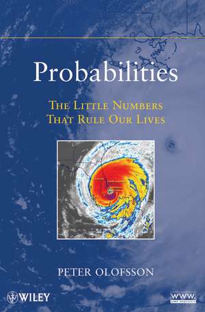 Probabilities – The Little Numbers That Rule Our Lives de P Olofsson