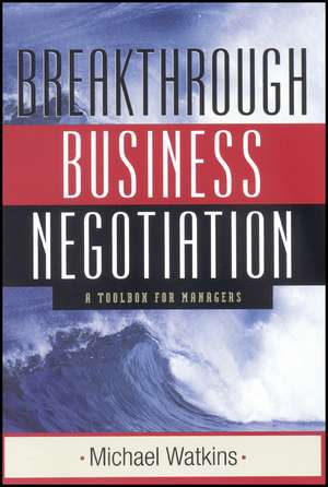 Breakthrough Business Negotiations de M Watkins