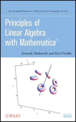 Principles of Linear Algebra With Mathematica de KM Shiskowski