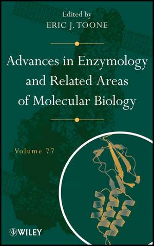 Advances in Enzymology and Related Areas of Moleclar Biology V77 de EJ Toone