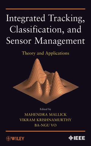 Integrated Tracking, Classification, and Sensor Management de Mahendra Mallick