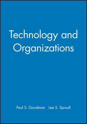 Technology and Organizations de PS Goodman