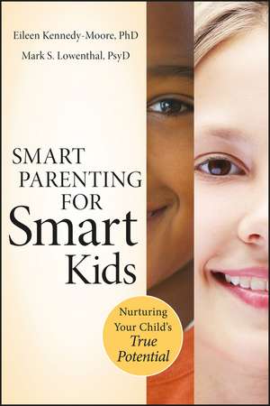 Smart Parenting for Smart Kids – Nurturing Your Child’s True Potential de E Kennedy–Moore