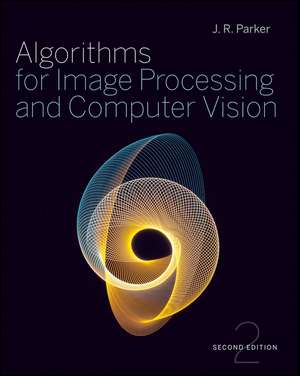 Algorithms for Image Processing and Computer Vision 2e de JR Parker