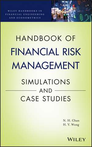 Handbook of Financial Risk Management – Simulations and Case Studies de NH Chan