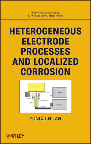 Heterogeneous Electrode Processes and Localized Corrosion de YM Tan