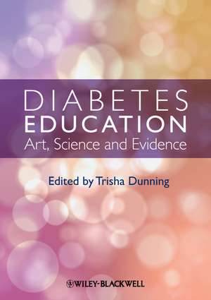 Diabetes Education – Art, Science and Evidence de T Dunning