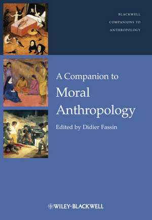 A Companion to Moral Anthropology de Didier Fassin