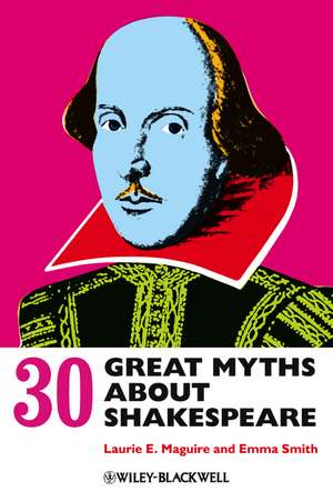 30 Great Myths About Shakespeare de L Maguire