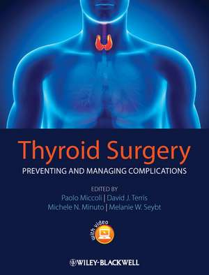 Thyroid Surgery: Preventing and Managing Complications de Paolo Miccoli