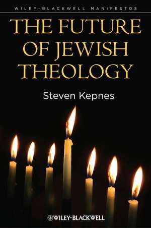 The Future of Jewish Theology de S Kepnes