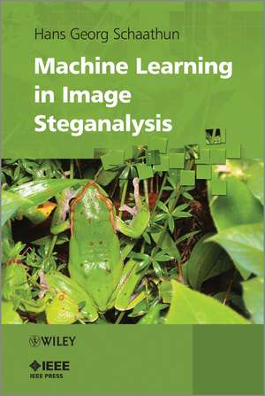 Machine Learning in Image Steganalysis de HG Schaathun
