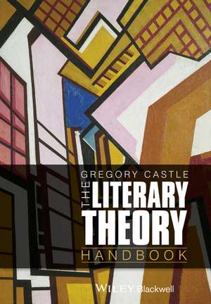 The Literary Theory Handbook de Gregory Castle