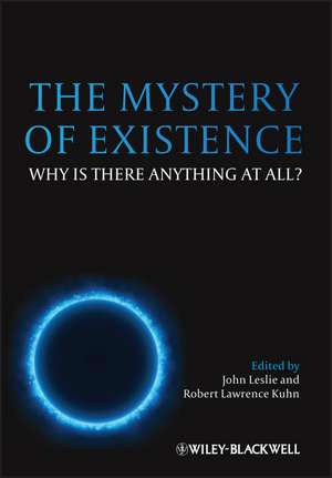 The Mystery of Existence – Why Is There Anything At All? de JF Leslie