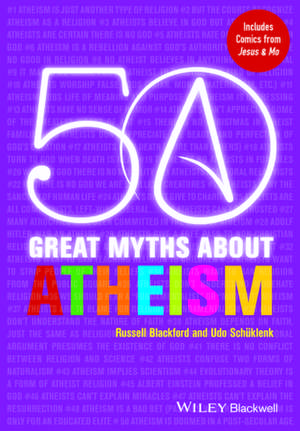 50 Great Myths About Atheism de R Blackford