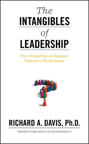 The Intangibles of Leadership – The 10 Qualities of Superior Executive Performance de RA Davis