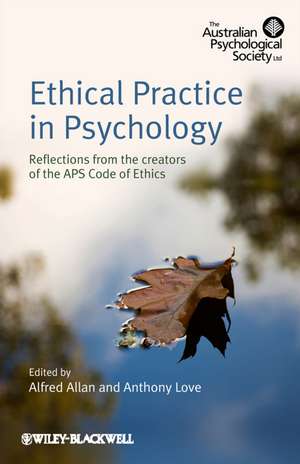 Ethical Practice in Psychology – Reflections from the creators of the APS Code of Ethics de A Allan