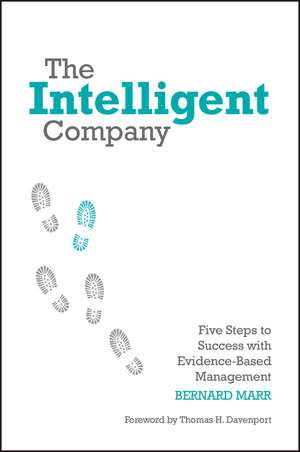 The Intelligent Company – Five steps to Success with Evidence–Based Management de B Marr