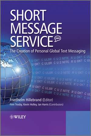 Short Message Service (SMS) – The Creation of Personal Global Text Messaging de F Hillebrand