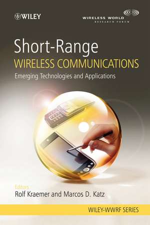 Short–Range Wireless Communications – Emerging Technologies and Applications de R Kraemer