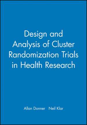 Design and Analysis of Cluster Randomisation Trials de Donner