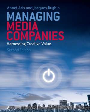 Managing Media Companies – Harnessing Creative Value 2e de A Aris